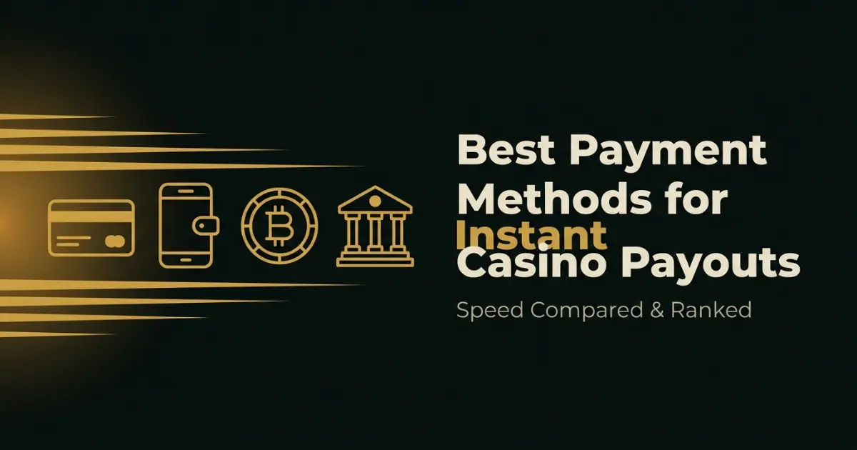 Best Payment Methods for Instant Casino Payouts 2026